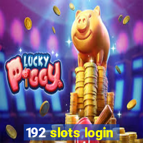 192 slots login